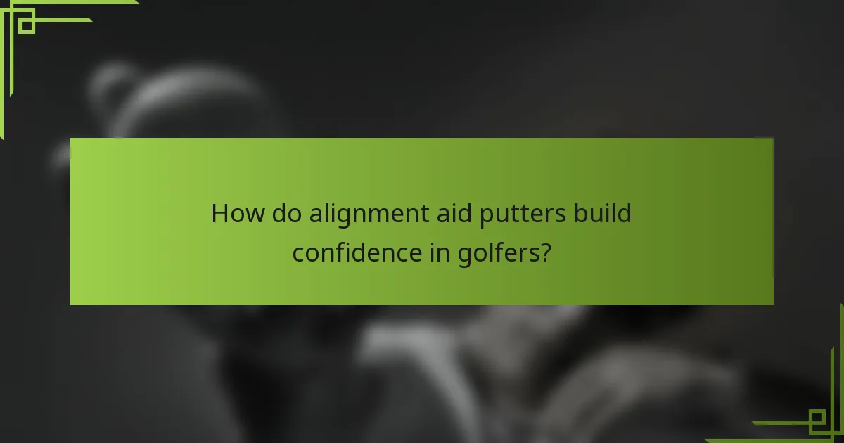 How do alignment aid putters build confidence in golfers?