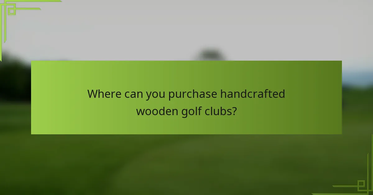 Where can you purchase handcrafted wooden golf clubs?